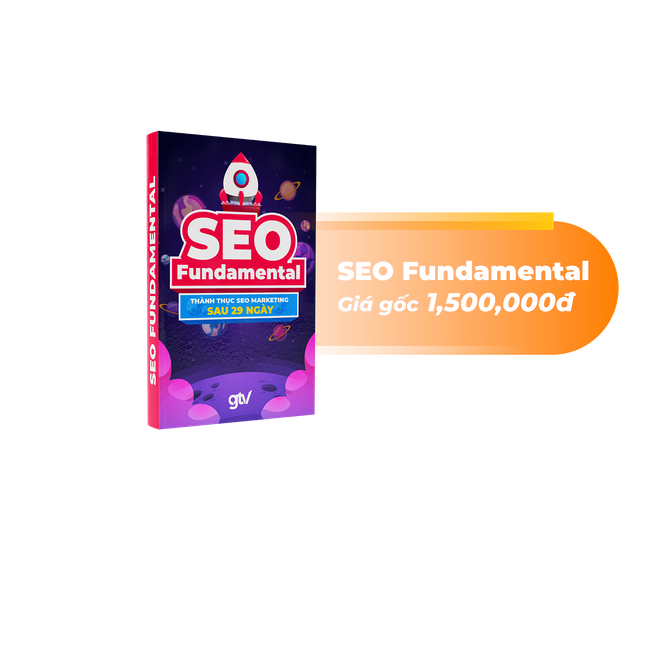 SEO FUNDAMENTAL nâng cấp kĩ năng SEO - Phát triển sự nghiệp bền vững