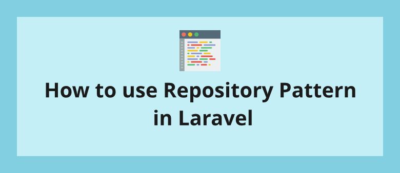 Kiến thúc cơ bản về Repository trong Laravel